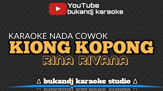 RINA RIVANA - KIONG KOPONG | KARAOKE NADA COWOK TARLING TANPA VOKAL // LIRIK 2023