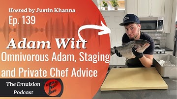 Adam Witt | Private Chef Advice, Omnivorous Adam and the Importance of Staging - Ep. 139