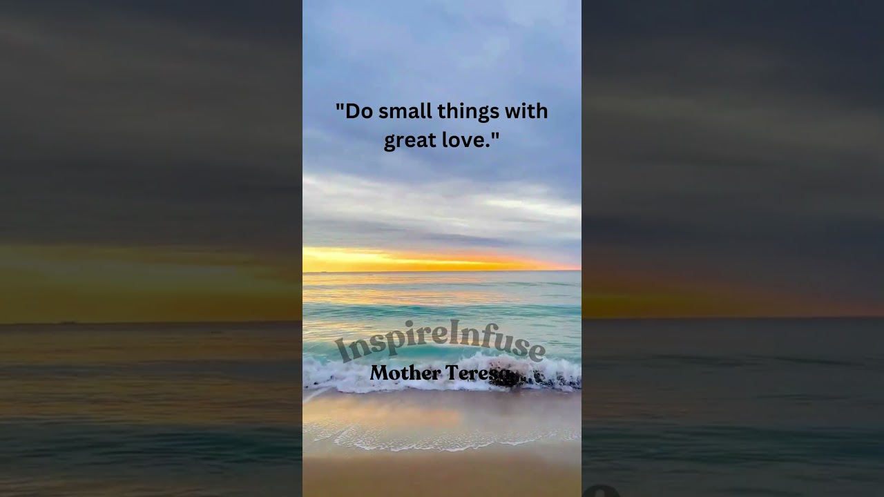 Do Small Things with Great Love - Mother Teresa | Inspirational Quote | Inspire Infuse