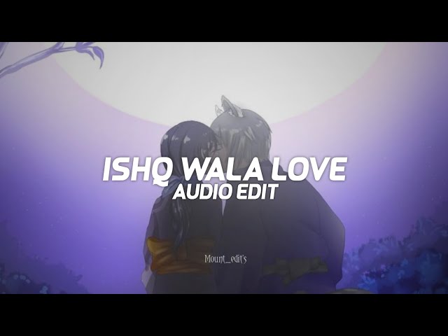 ishq wala love [ edit audio ] class=