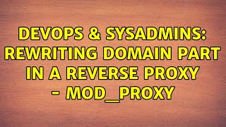Famous DevOps & SysAdmins: Rewriting domain part in a reverse proxy - mod_proxy Profile
