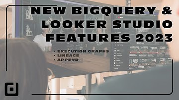📰 NEW BigQuery & Looker Studio Features 2023 - Execution Graphs, Lineage, Append