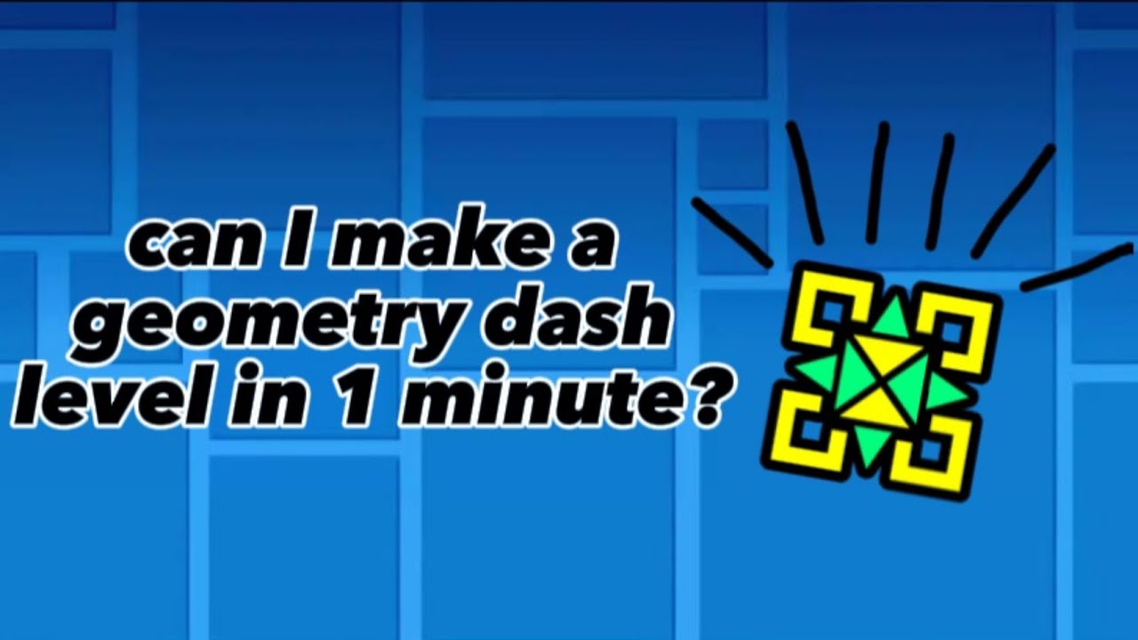 Can I make a Geometry Dash level in 1 minute? - YouTube