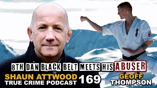 8th Dan Black Belt Confronts His A8u$€r: Geoff Thompson | True Crime Podcast 169
