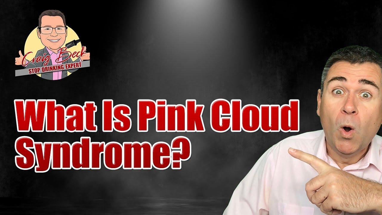 Quitting Drinking 101 What Is Pink Cloud Syndrome? YouTube