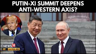 Putin’s China Visit After Trump Signals Xi’s High-Stakes Global Balancing Act | N18G | 4K
