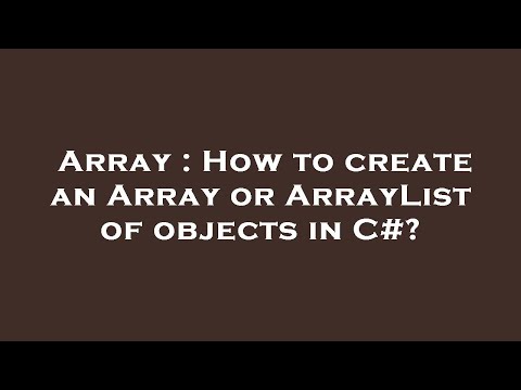 Array : How to create an Array or ArrayList of objects in C#?