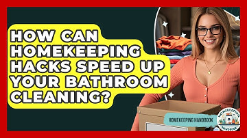 How Can Homekeeping Hacks Speed Up Your Bathroom Cleaning? - Homekeeping Handbook
