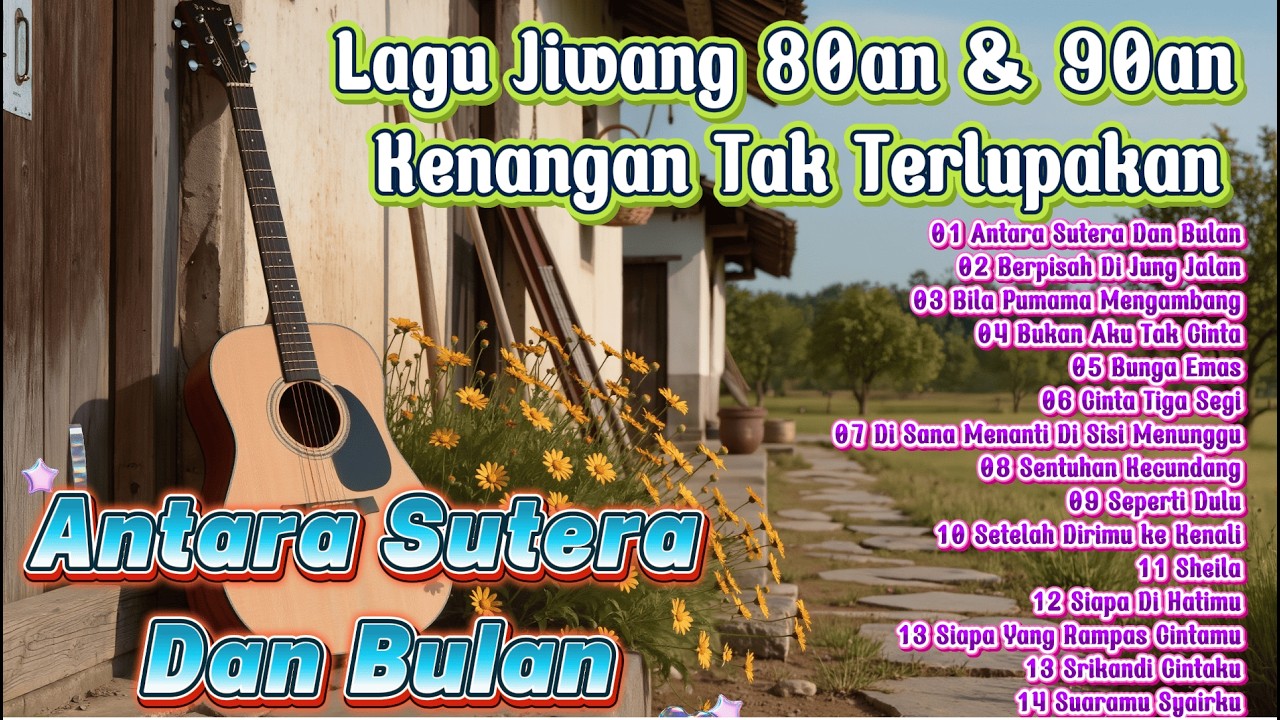 Antara Sutera Dan Bulan , Berpisah Di Jung Jalan - Lagu Jiwang 80an & 90an – Kenangan Tak Terlupakan
