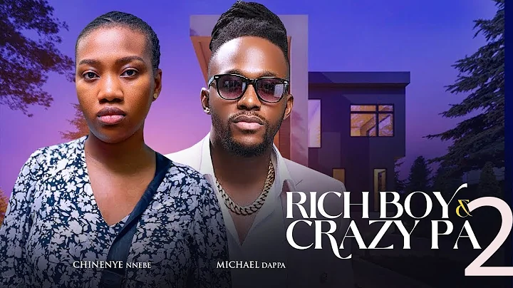 Rich Boy & Crazy PA 2- Michael Dappa, Chinenye Nnebe, 2025 Latest Nigerian Movie