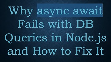 Why async await Fails with DB Queries in Node.js and How to Fix It
