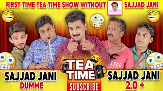 1st Tea Time Show Without Sajjad Jani | Sajjad Jani  Team