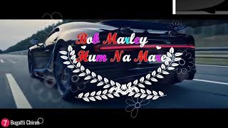 Bob Marley Hum Na Mare| HD | Full song | With New Cars | August, 2018