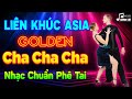 LK Asia Golden Cha Cha Cha Âm Thanh Phối Mới Cực Nét - Cha Cha Cha Boney M, Modern Talking 7X 8X 9X