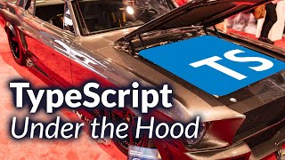 TypeScript Under the Hood