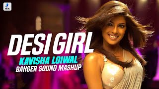 Desi Girl (Banger Sound Mashup) | Kavisha Loiwal | Dostana | John | Abhishek | Priyanka