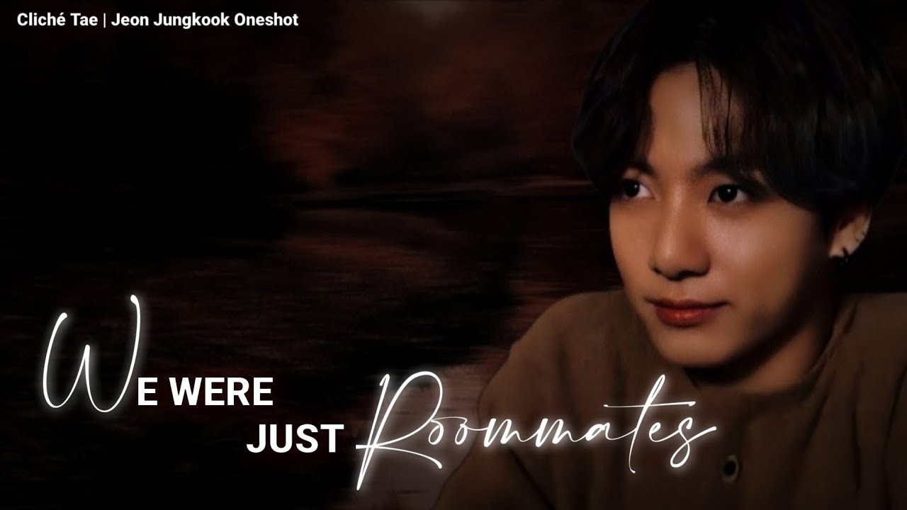 We Were Just Roommates || Jungkook Oneshot || Birthday special fiction || Happy Birthday Jk ||