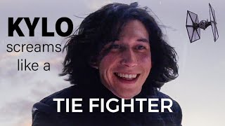 Kylo screams like a TIE FIGHTER (he really does)