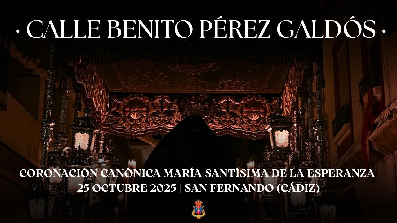 [4K] Calle Benito Pérez Galdós | Coronación Canónica Virgen de la Esperanza (San Fernando)