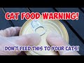 Canned Cat Food WARNING! Don&#39;t Feed This To Your Cats!