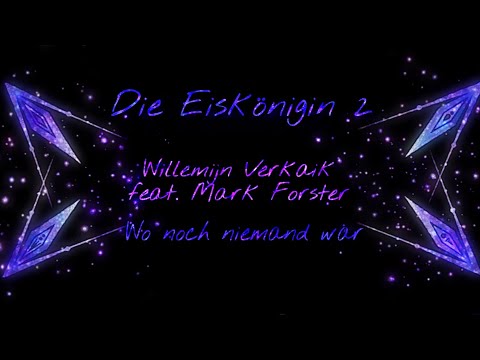 Die Eiskönigin 2 ❄ "Wo noch niemand war" (Willemijn Verkaik feat. Mark Forster)