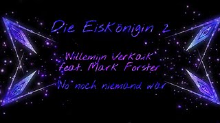 Die Eiskönigin 2 ❄ "Wo noch niemand war" (Willemijn Verkaik feat. Mark Forster)