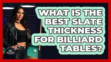 What Is The Best Slate Thickness For Billiard Tables? - Billiards Hustlers