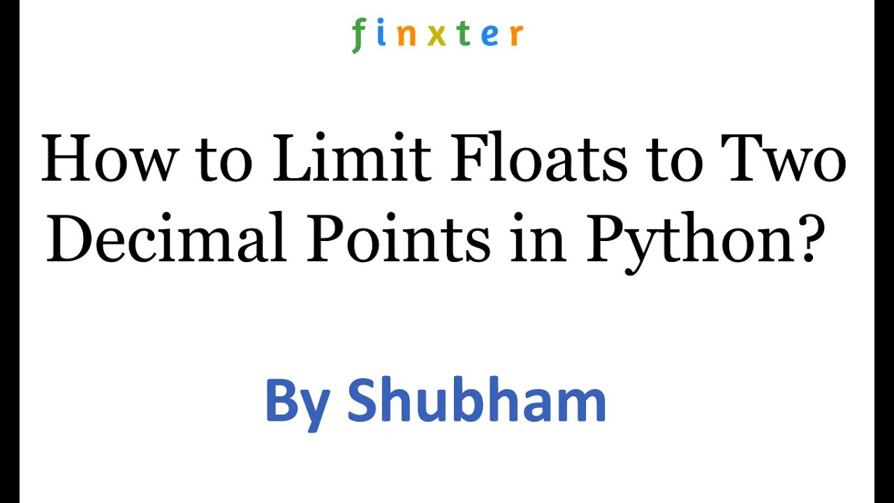 How To Limit Floats To Two Decimal Points In Python?