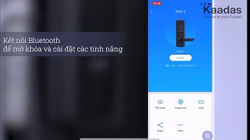 Hướng dẫn cài đặt và sử dụng Bluetooth trên khoá Kaadas S500C