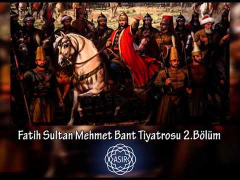 Fatih Sultan Mehmet Bant Tiyatrosu 2.Bölüm (Ses Tiyatrosu)