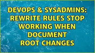 DevOps & SysAdmins: Rewrite rules stop working when document root changes Wealth