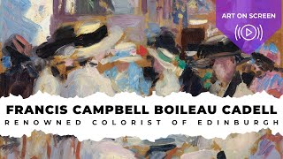 Francis Campbell Boileau Cadell - 30 min art - Renowned Colorist, Scottish Artist