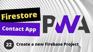 PWA Progressive Web App tutorial #22 create a new firestore project