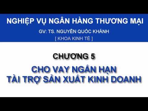 Video NVNHTM - Chương 5: Cho vay ngắn hạn tài trợ sản xuất... - youtube