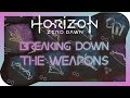 Horizon Zero Dawn - Breaking Down all the Weapons