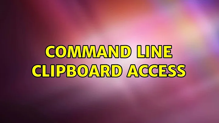 Ubuntu: Command Line Clipboard Access (2 Solutions!!)