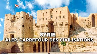 Syrie : Alep, carrefour des civilisations - Merveille du Monde - Documentaire complet