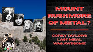 MT. Rushmore of Metal and Corey Taylor’s Last Meal | The Podcast That Rocked #Podcasts