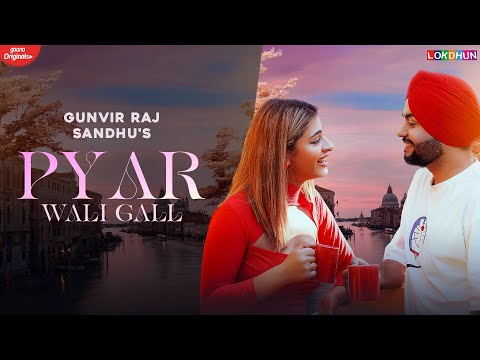 Pyar Wali Gall ( Official Song ) - Gunvir Raj Sandhu | New Punjabi Songs  2024 | Punjabi Song