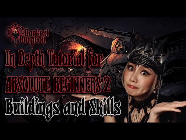 Darkest Dungeon Tutorial for ABSOLUTE BEGINNERS Pt. 2: Building Upgrade Priority and ALL Hero Skills