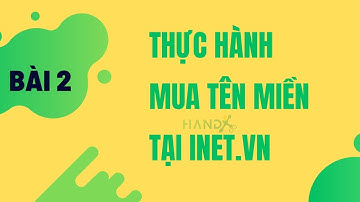 Hướng Dẫn Mua Tên Miền Trang Website | Bài 2 Cách Trọn Một Tên Miền Đẹp