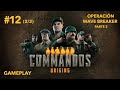 COMMANDOS ORIGINS  SERIE GAMEPLAY MISIÓN 12  OPERACIÓN WAVE BREAKER  PARTE 2