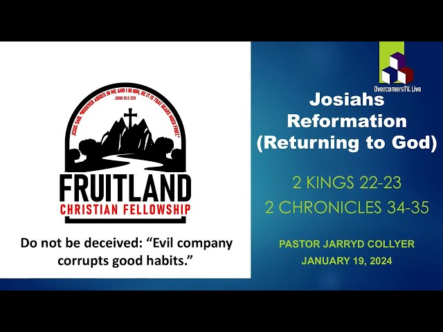 Josiah’s Reformation (Returning to God) - Fruitland Christian Fellowship - Pastor Jarryd Collyer
