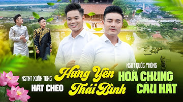 Hát Chèo Hưng Yên Thái Bình Hoà Chung Câu Hát | Hát chèo NSUT Quốc Phòng ft Xuân Tùng