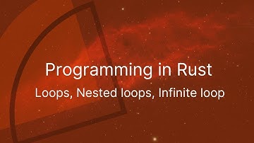 Programming in Rust #5, Loops, Nested loops, Infinite loop