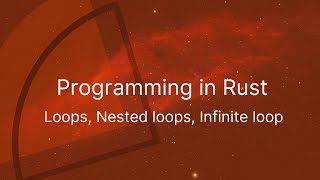 Programming in Rust #5, Loops, Nested loops, Infinite loop