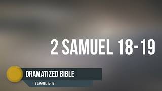 Dramatized Bible - 2 Samuel 18-19