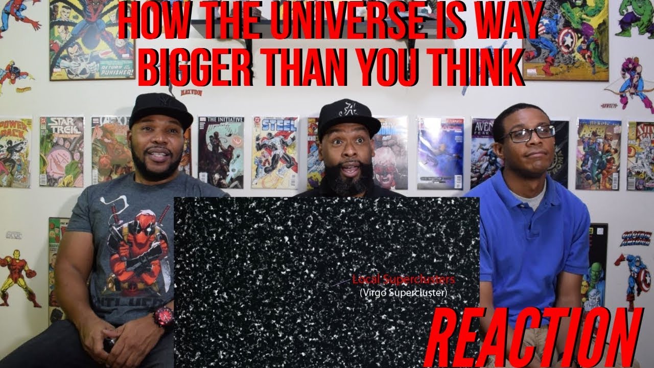 How The Universe Is Way Bigger Than You Think Reaction