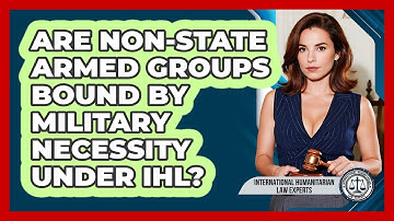 Are Non-state Armed Groups Bound By Military Necessity Under IHL?