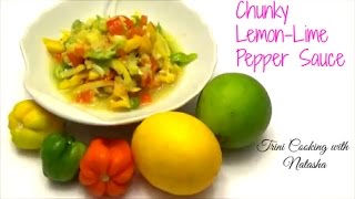 Trini Chunky Lemon Lime Pepper Sauce - Episode 339